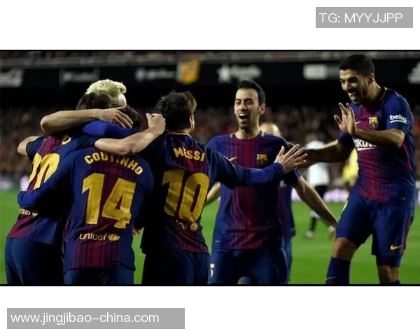 国王杯精彩对决巴萨4-0轻取里昂战术解析与绝杀时刻回顾 国王杯精彩对决巴萨4-0轻取里昂战术解析与绝杀时刻回顾