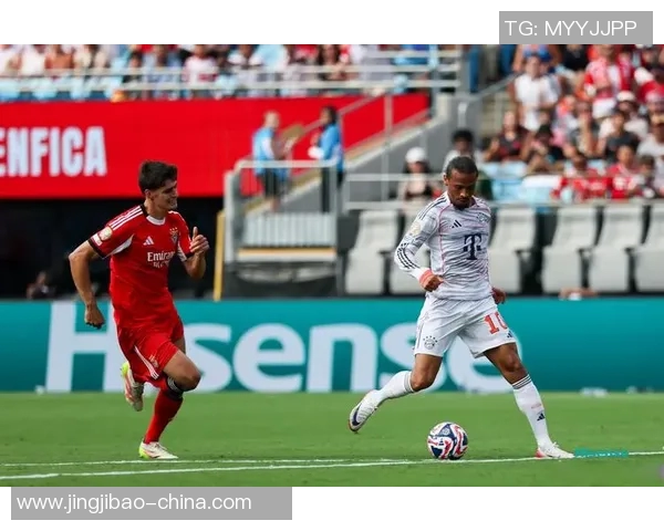 友谊赛精彩回顾拜仁逆转本菲卡全场沸腾瞬间分析